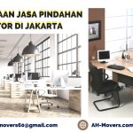 Perusahaan Jasa Pindahan Kantor di Jakarta, 9 Rekomendasi Trik